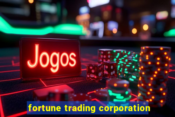 fortune trading corporation